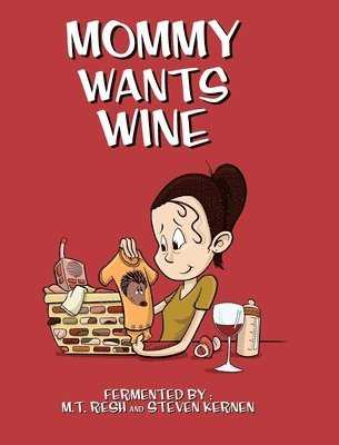 M T Resh - Mommy Wants Wine, Inbunden. Tillgänglighet: Lägg i varukorg