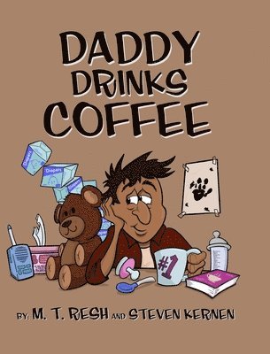 M T Resh - Daddy Drinks Coffee, Inbunden. Tillgänglighet: Lägg i varukorg