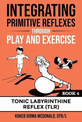 Integrating Primitive Reflexes Through Play and Exercise Book 4