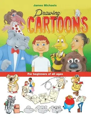 James Michaels - James Michaels Drawing Cartoons: For beginners of all ages, Häftad. Tillgänglighet: Lägg i varukorg