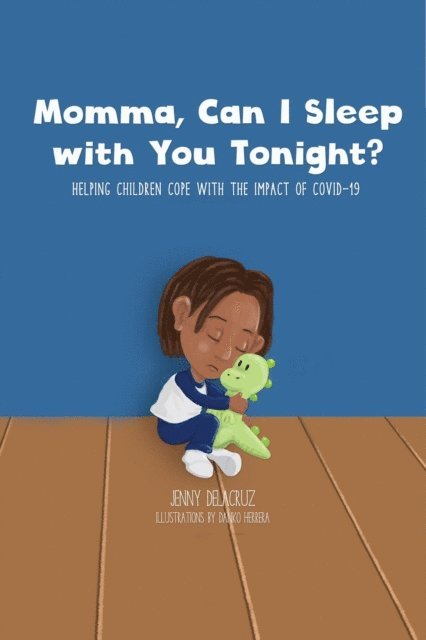 Jenny Delacruz - Momma, Can I Sleep with You Tonight? Helping Children Cope with the Impact of COVID-19, E-bok