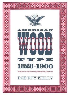 Rob Roy Kelly - American Wood Type, Inbunden