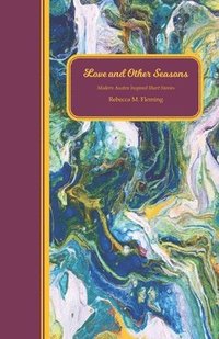 Love and Other Seasons: Modern Austen Inspired Short Stories