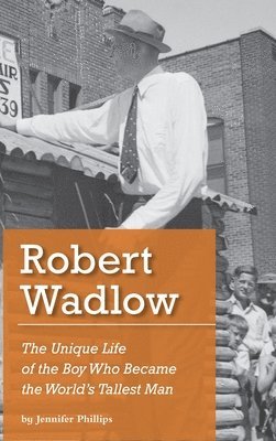 Jennifer J Phillips - Robert Wadlow, Inbunden