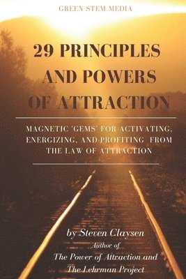 Steven Claysen - 29 Principles and Powers of Attraction: Magnetic Gems for Activating, Energizing, and Profiting from the Law of Attraction, Häftad