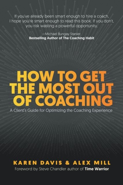 Alex Mill, Karen Davis - How to Get the Most Out of Coaching, E-bok