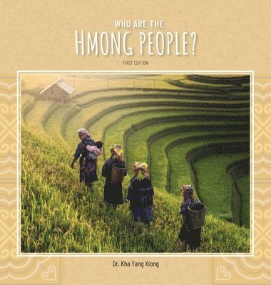 Kha Yang Xiong - Who are the Hmong People?, Inbunden