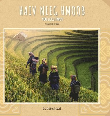 Khab Yaj Xyooj - Haiv Neeg Hmoob Yog Leej Twg?: Who are the Hmong People?, Inbunden