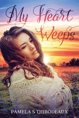Pamela S. Thibodeaux - My Heart Weeps, Häftad