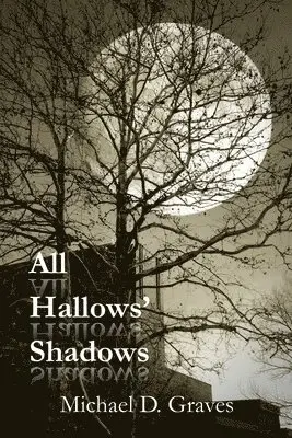 Michael D Graves - All Hallows' Shadows, Häftad. Tillgänglighet: Lägg i varukorg