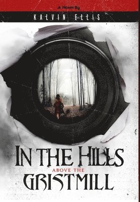 Kalvin Ellis - In the Hills Above the Gristmill, Inbunden. Tillgänglighet: Lägg i varukorg