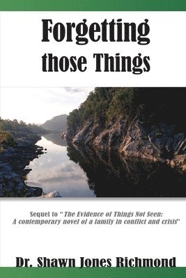Shawn Jones Richmond - Forgetting those Things: Sequel to "The Evidence of Things Not Seen", Häftad