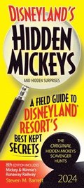 Disneyland's Hidden Mickeys 2024: A Field Guide to Disneyland Resort's Best Kept Secrets