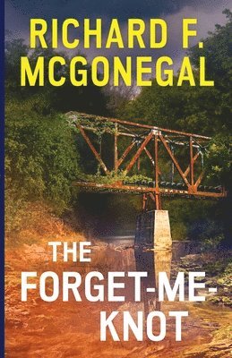 Richard F McGonegal - Forget-Me-Knot, Häftad