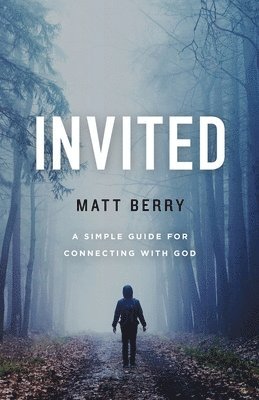 Matt Berry - Invited: A Simple Guide for Connecting with God, Häftad