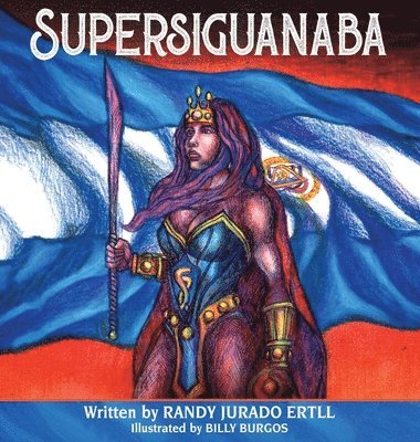 Randy Jurado Ertll - Supersiguanaba, Inbunden. Tillgänglighet: Lägg i varukorg