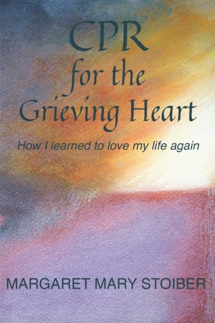 Margaret Mary Stoiber, Susan Carlson - CPR for the Grieving Heart, E-bok