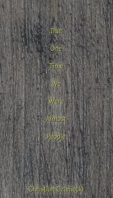 Christian Czaniecki, Cathexis Northwest Press - that one time we were almost people, Häftad. Tillgänglighet: Lägg i varukorg