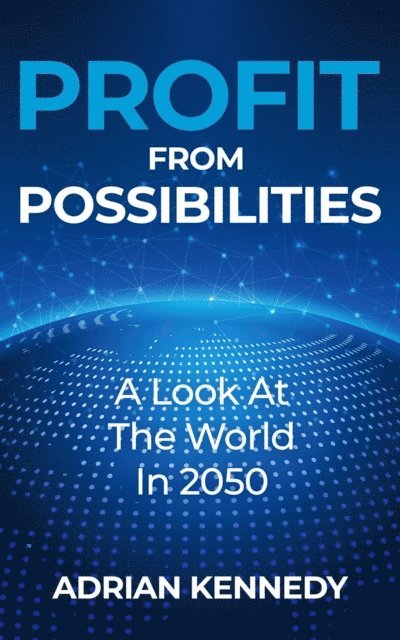 Adrian Kennedy - Profit From Possibilities, E-bok