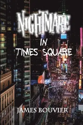 James Bouvier - Nightmare in Times Square, Häftad. Tillgänglighet: Lägg i varukorg