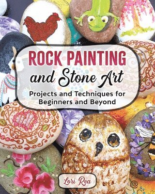 Lori Rea - Rock Painting and Stone Art - Projects and Techniques for Beginners and Beyond, Häftad. Tillgänglighet: Lägg i varukorg