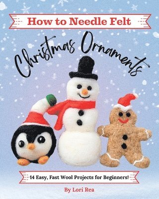Lori Rea - How to Needle Felt Christmas Ornaments, Häftad. Tillgänglighet: Lägg i varukorg