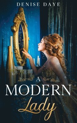 Denise Daye - A Modern Lady Lost in Time: A Contemporary, Feel-Good Time Travel Romance, Häftad