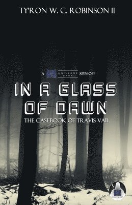 Ty'ron W C Robinson II - In A Glass of Dawn, Häftad. Tillgänglighet: Lägg i varukorg