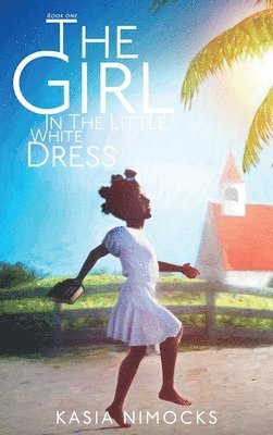Kasia Nimocks, Erika Mathews, Steven Nimocks - Girl In The Little White Dress, Inbunden