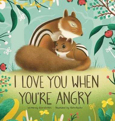 Erin Winters, Kaitin Bucher - I Love You When You'Re Angry, Inbunden