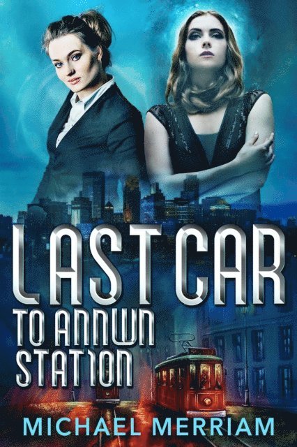 Michael Merriam - Last Car to Annwn Station, E-bok