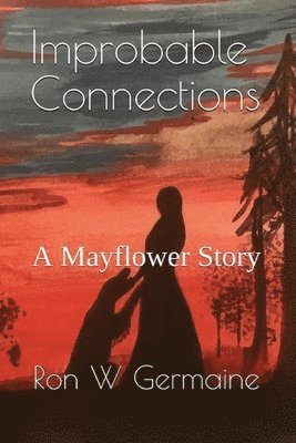 Ron W. Germaine - Improbable Connections: A Mayflower Story, Häftad. Tillgänglighet: Lägg i varukorg