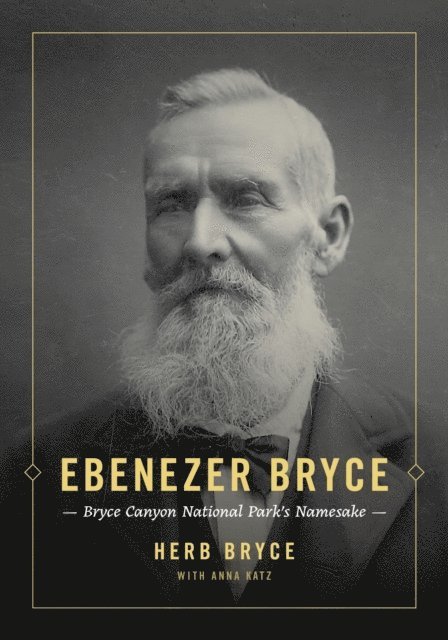 Anna Katz, Herb Bryce - Ebenezer Bryce: Bryce Canyon National Park's Namesake, E-bok