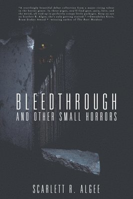 Scarlett R Algee - Bleedthrough and Other Small Horrors, Häftad