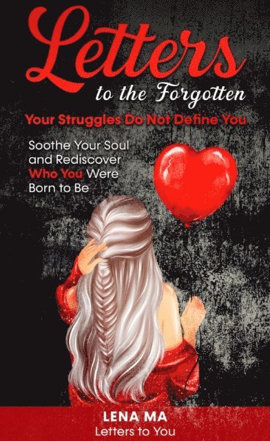 Lena Ma - Letters to the Forgotten Your Struggles Do Not Define You, E-bok