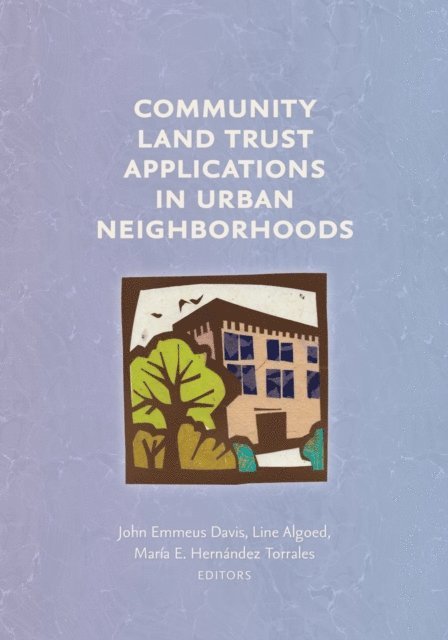 Maria  E. Hernandez -Torrales, Line Algoed, John Emmeus Davis - Community Land Trust Applications in Urban Neighborhoods, E-bok