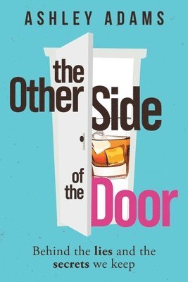 Ashley Adams - The Other Side of the Door: Behind the Lies and the Secrets We Keep, Häftad