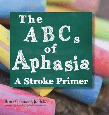 Thomas G Broussard Ph D Jr - ABCs of Aphasia, Inbunden. Tillgänglighet: Lägg i varukorg