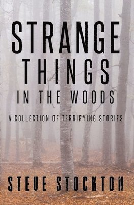 Steve Stockton - Strange Things In The Woods, Häftad. Tillgänglighet: Lägg i varukorg