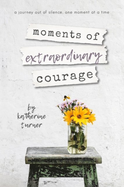 Katherine Turner, Kayli Baker - moments of extraordinary courage, E-bok