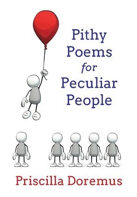 Priscilla Doremus - Pithy Poems for Peculiar People, Inbunden