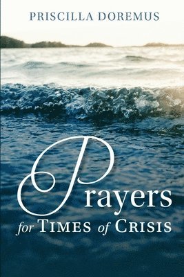 Priscilla Doremus - Prayers for Times of Crisis, Häftad
