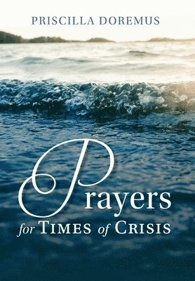 Priscilla Doremus - Prayers for Times of Crisis, Inbunden