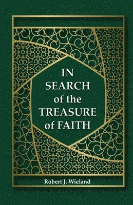 Robert J Wieland - In Search of the Treasure of Faith, Häftad