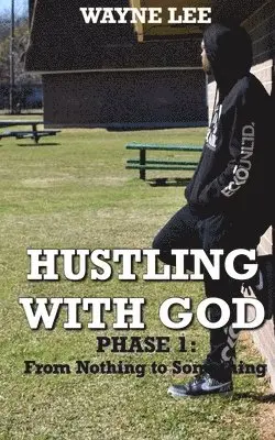 Wayne Lee - Hustling With God: Phase 1: From Nothing to Something, Häftad. Tillgänglighet: Lägg i varukorg