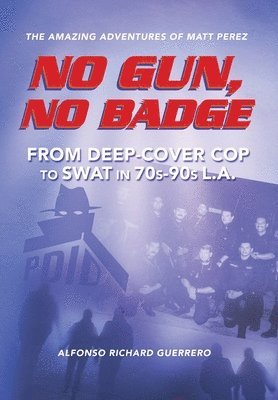 Alfonso Richard Guerrero - No Gun, No Badge, Inbunden