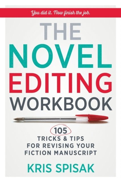 Kris Spisak - Novel Editing Workbook: 105 Tricks & Tips for Revising Your Fiction Manuscript, E-bok