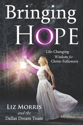 Liz Morris, Mary Ethel Eckard - Bringing Hope: Life-Changing Wisdom for Christ-Followers, Häftad