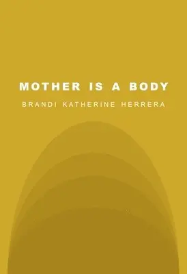 Brandi Katherine Herrera - MOTHER IS a BODY, Häftad. Tillgänglighet: Lägg i varukorg