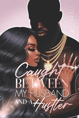 K L Hall - Caught Between My Husband and a Hustler, Häftad